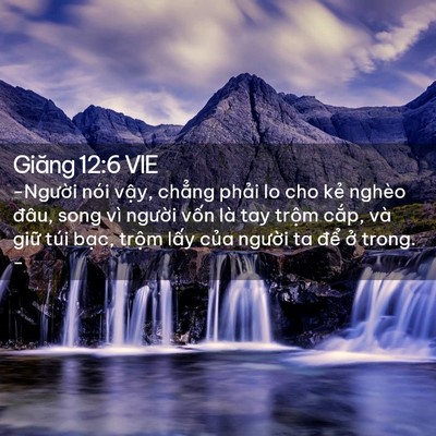 Picture 02 - Giăng 12:6 VIE - -Người nói vậy, chẳng phải lo cho kẻ - Bible Verse Picture