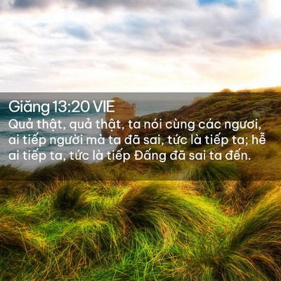 Picture 02 - Giăng 13:20 VIE - Quả thật, quả thật, ta nói cùng các - Bible Verse Picture