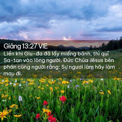 Picture 02 - Giăng 13:27 VIE - Liền khi Giu-đa đã lấy miếng bánh, thì - Bible Verse Picture