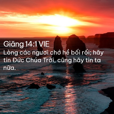 Picture 02 - Giăng 14:1 VIE - Lòng các ngươi chớ hề bối rối; hãy - Bible Verse Picture