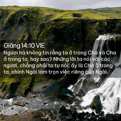 Picture 02 - Giăng 14:10 VIE - Ngươi há không tin rằng ta ở trong Cha - Bible Verse Picture
