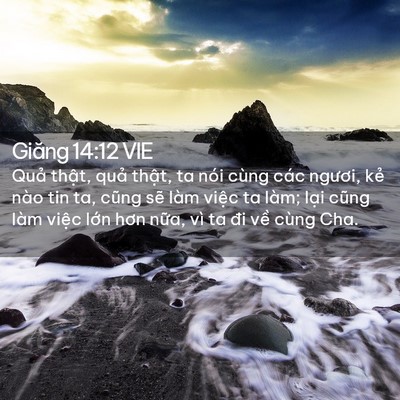 Picture 02 - Giăng 14:12 VIE - Quả thật, quả thật, ta nói cùng các - Bible Verse Picture