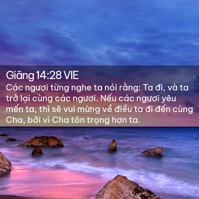 Picture 02 - Giăng 14:28 VIE - Các ngươi từng nghe ta nói rằng: Ta đi, - Bible Verse Picture