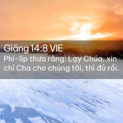 Picture 02 - Giăng 14:8 VIE - Phi-líp thưa rằng: Lạy Chúa, xin chỉ Cha - Bible Verse Picture