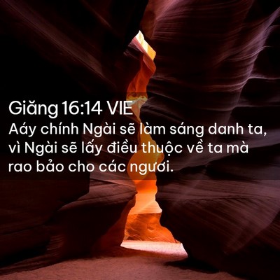 Picture 02 - Giăng 16:14 VIE - Aáy chính Ngài sẽ làm sáng danh ta, vì - Bible Verse Picture