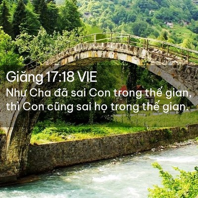Picture 02 - Giăng 17:18 VIE - Như Cha đã sai Con trong thế gian, thì Con - Bible Verse Picture