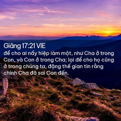 Picture 02 - Giăng 17:21 VIE - để cho ai nấy hiệp làm một, như Cha - Bible Verse Picture
