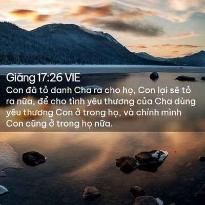 Picture 02 - Giăng 17:26 VIE - Con đã tỏ danh Cha ra cho họ, Con lại - Bible Verse Picture