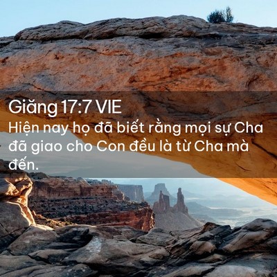 Picture 02 - Giăng 17:7 VIE - Hiện nay họ đã biết rằng mọi sự Cha - Bible Verse Picture