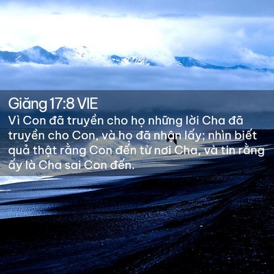 Picture 02 - Giăng 17:8 VIE - Vì Con đã truyền cho họ những lời Cha - Bible Verse Picture