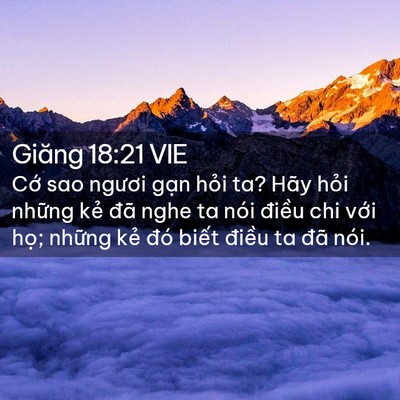 Picture 02 - Giăng 18:21 VIE - Cớ sao ngươi gạn hỏi ta? Hãy hỏi - Bible Verse Picture