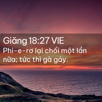 Picture 02 - Giăng 18:27 VIE - Phi-e-rơ lại chối một lần nữa; tức - Bible Verse Picture