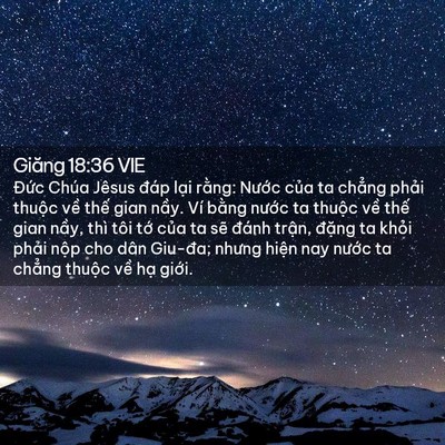 Picture 02 - Giăng 18:36 VIE - Đức Chúa Jêsus đáp lại rằng: Nước - Bible Verse Picture