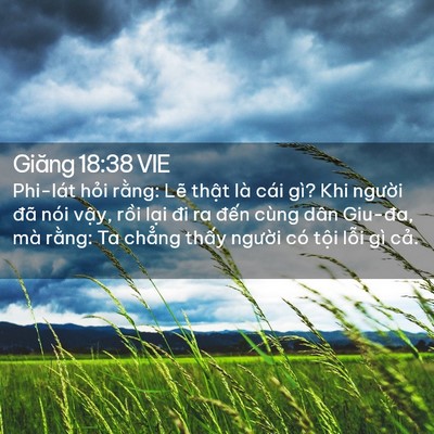 Picture 02 - Giăng 18:38 VIE - Phi-lát hỏi rằng: Lẽ thật là cái gì? - Bible Verse Picture