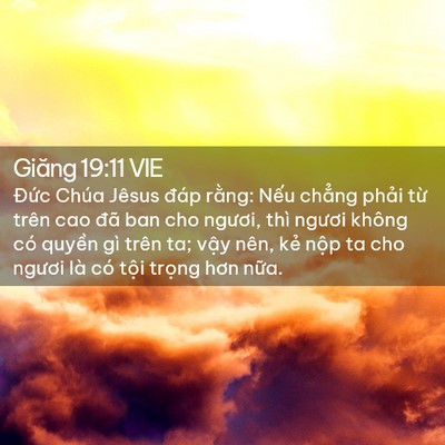 Picture 02 - Giăng 19:11 VIE - Đức Chúa Jêsus đáp rằng: Nếu chẳng - Bible Verse Picture