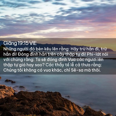 Picture 02 - Giăng 19:15 VIE - Những người đó bèn kêu lên rằng: Hãy - Bible Verse Picture