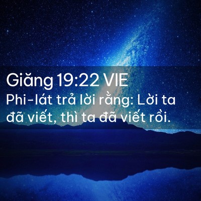 Picture 02 - Giăng 19:22 VIE - Phi-lát trả lời rằng: Lời ta đã - Bible Verse Picture