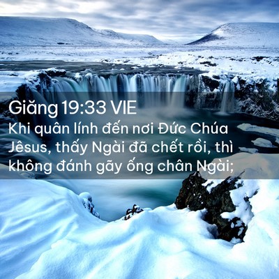 Picture 02 - Giăng 19:33 VIE - Khi quân lính đến nơi Đức Chúa Jêsus, - Bible Verse Picture