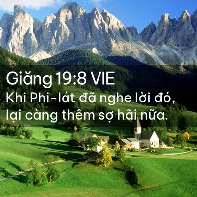 Picture 02 - Giăng 19:8 VIE - Khi Phi-lát đã nghe lời đó, lại càng - Bible Verse Picture