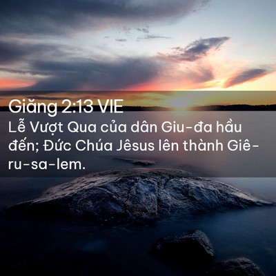 Picture 02 - Giăng 2:13 VIE - Lễ Vượt Qua của dân Giu-đa hầu đến; - Bible Verse Picture