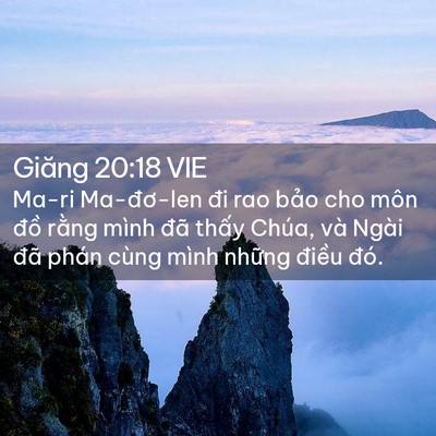 Picture 02 - Giăng 20:18 VIE - Ma-ri Ma-đơ-len đi rao bảo cho môn đồ - Bible Verse Picture