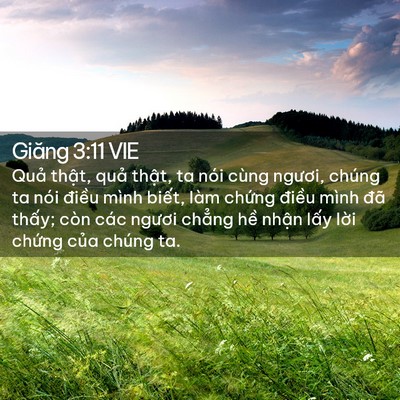 Picture 02 - Giăng 3:11 VIE - Quả thật, quả thật, ta nói cùng - Bible Verse Picture