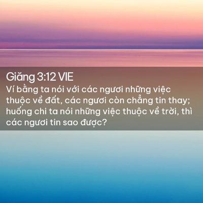 Picture 02 - Giăng 3:12 VIE - Ví bằng ta nói với các ngươi những - Bible Verse Picture
