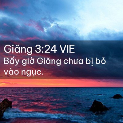 Picture 02 - Giăng 3:24 VIE - Bấy giờ Giăng chưa bị bỏ vào - Bible Verse Picture