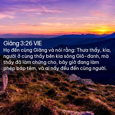 Picture 02 - Giăng 3:26 VIE - Họ đến cùng Giăng và nói rằng: Thưa - Bible Verse Picture