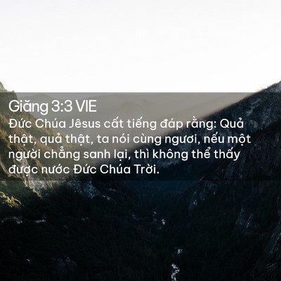 Picture 02 - Giăng 3:3 VIE - Đức Chúa Jêsus cất tiếng đáp rằng: - Bible Verse Picture