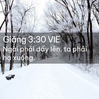 Picture 02 - Giăng 3:30 VIE - Ngài phải dấy lên, ta phải hạ - Bible Verse Picture