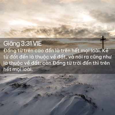 Picture 02 - Giăng 3:31 VIE - Đấng từ trên cao đến là trên hết - Bible Verse Picture