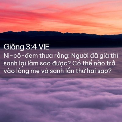 Picture 02 - Giăng 3:4 VIE - Ni-cô-đem thưa rằng: Người đã già thì - Bible Verse Picture
