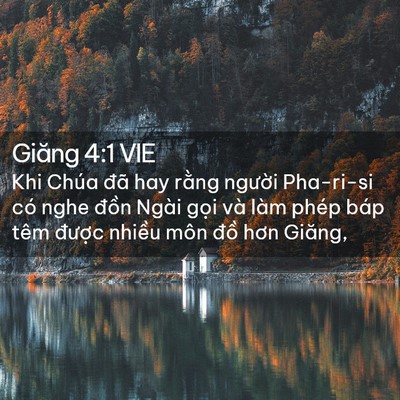 Picture 02 - Giăng 4:1 VIE - Khi Chúa đã hay rằng người Pha-ri-si có - Bible Verse Picture