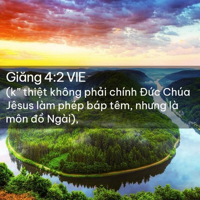 Picture 02 - Giăng 4:2 VIE - (k” thiệt không phải chính Đức Chúa - Bible Verse Picture