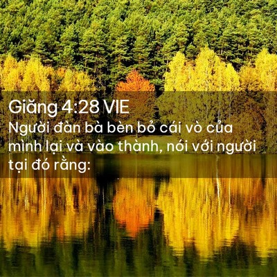 Picture 02 - Giăng 4:28 VIE - Người đàn bà bèn bỏ cái vò của mình - Bible Verse Picture
