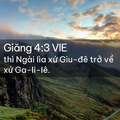 Picture 02 - Giăng 4:3 VIE - thì Ngài lìa xứ Giu-đê trở về xứ - Bible Verse Picture