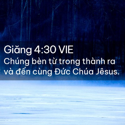 Picture 02 - Giăng 4:30 VIE - Chúng bèn từ trong thành ra và đến cùng - Bible Verse Picture