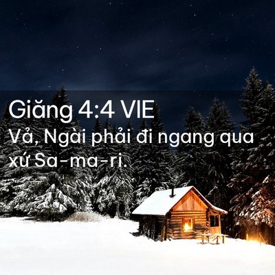 Picture 02 - Giăng 4:4 VIE - Vả, Ngài phải đi ngang qua xứ - Bible Verse Picture