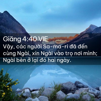 Picture 02 - Giăng 4:40 VIE - Vậy, các người Sa-ma-ri đã đến cùng - Bible Verse Picture
