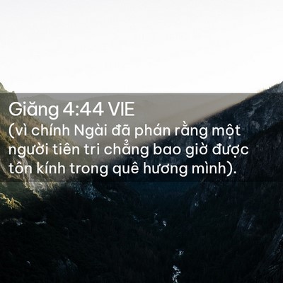 Picture 02 - Giăng 4:44 VIE - (vì chính Ngài đã phán rằng một - Bible Verse Picture