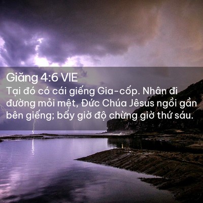 Picture 02 - Giăng 4:6 VIE - Tại đó có cái giếng Gia-cốp. Nhân đi - Bible Verse Picture