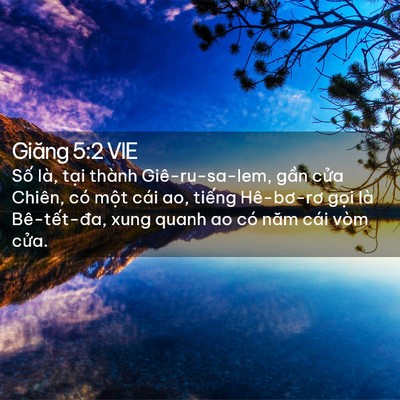 Picture 02 - Giăng 5:2 VIE - Số là, tại thành Giê-ru-sa-lem, gần - Bible Verse Picture