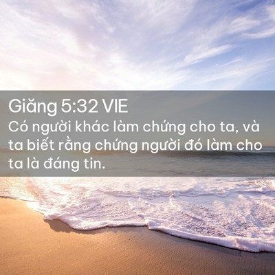 Picture 02 - Giăng 5:32 VIE - Có người khác làm chứng cho ta, và ta - Bible Verse Picture