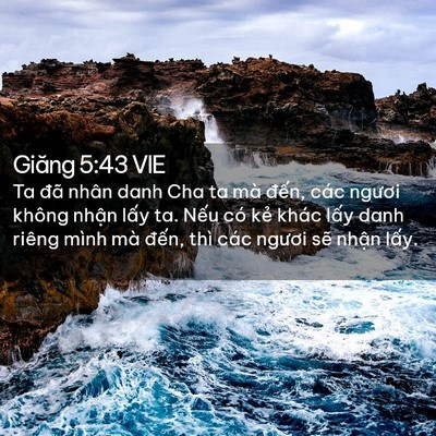 Picture 02 - Giăng 5:43 VIE - Ta đã nhân danh Cha ta mà đến, các - Bible Verse Picture