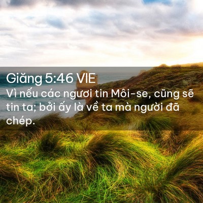 Picture 02 - Giăng 5:46 VIE - Vì nếu các ngươi tin Môi-se, cũng sẽ - Bible Verse Picture