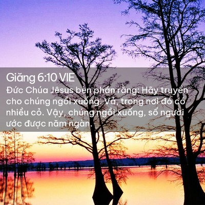 Picture 02 - Giăng 6:10 VIE - Đức Chúa Jêsus bèn phán rằng: Hãy - Bible Verse Picture