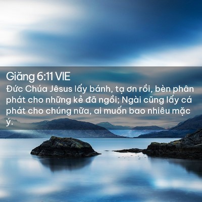 Picture 02 - Giăng 6:11 VIE - Đức Chúa Jêsus lấy bánh, tạ ơn rồi, - Bible Verse Picture