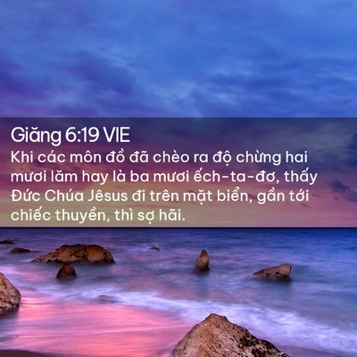 Picture 02 - Giăng 6:19 VIE - Khi các môn đồ đã chèo ra độ chừng - Bible Verse Picture