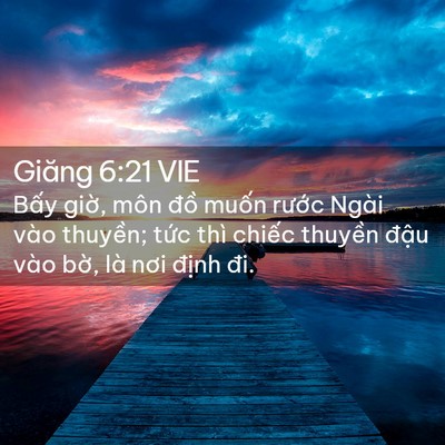 Picture 02 - Giăng 6:21 VIE - Bấy giờ, môn đồ muốn rước Ngài vào - Bible Verse Picture